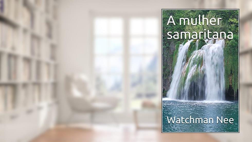 A mulher samaritana, do autor Watchman Nee