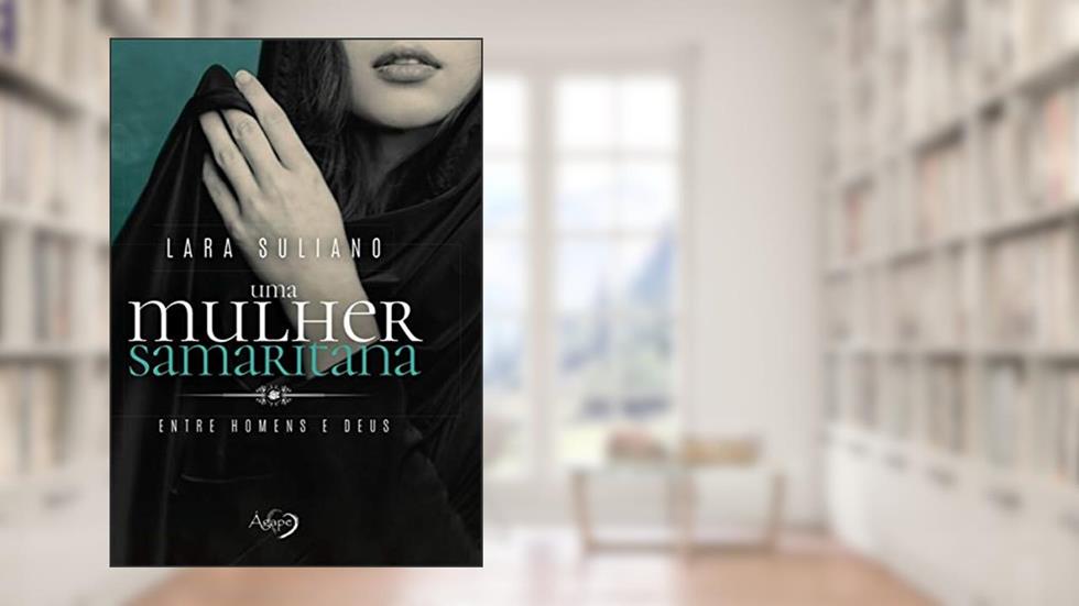 Uma mulher samaritana: Entre homens e Deus, do autor Lara Suliano