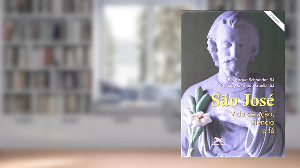 São José: Vida de ação, silêncio e fé, do autor Roque Schneider; Eloy Oswaldo Guella