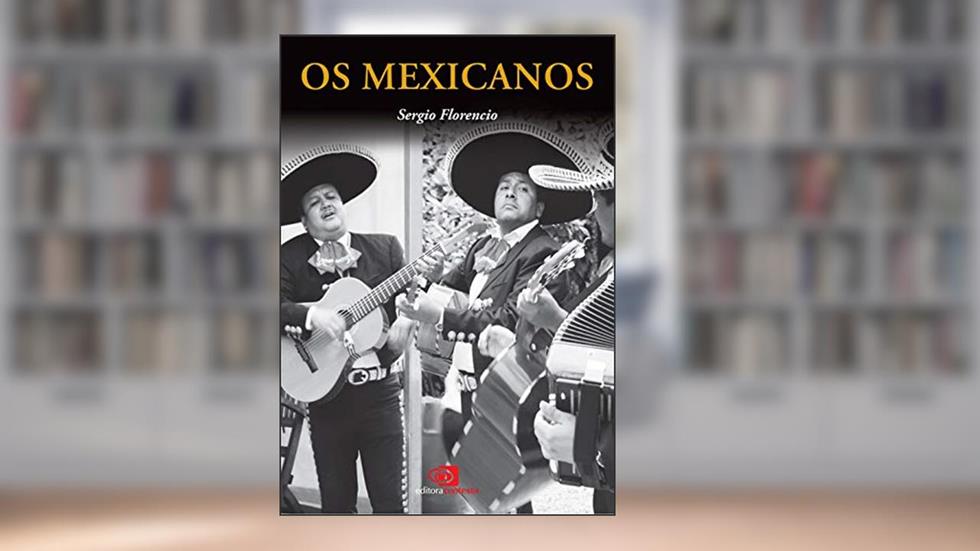 Os mexicanos, do autor Sergio Florencio