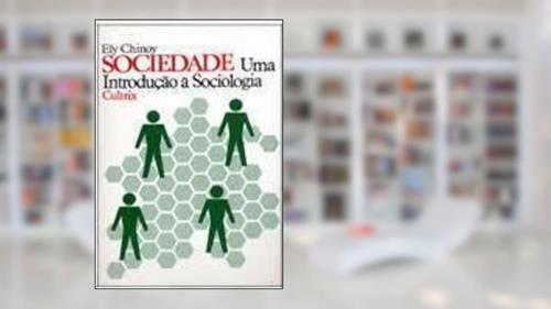 Sociedade uma Introdução á Sociologia, do autor Eloy Chinoy