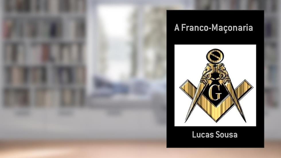 A Franco-Maconaria, do autor Lucas Sousa