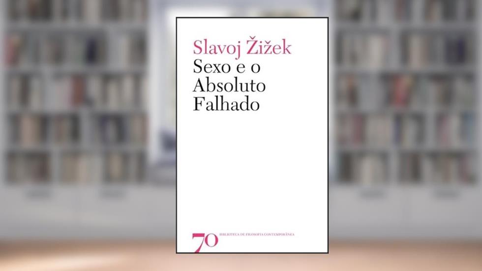 Sexo e o Absoluto Falhado, do autor Slavoj Zizek