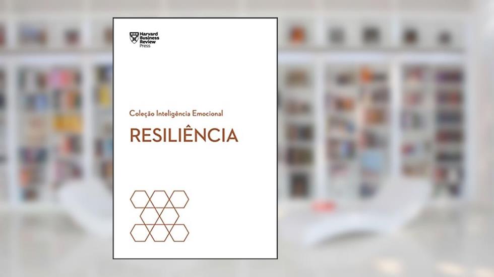 Resiliência (Coleção Inteligência Emocional - HBR), do autor Harvard Business Review