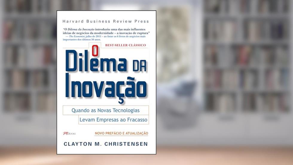 O Dilema da Inovação, do autor Clayton M. Christensen