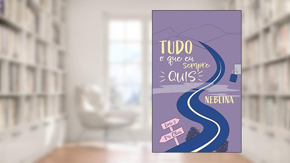 Tudo O Que Eu Sempre Quis: Neblina, do autor Pri Oliva