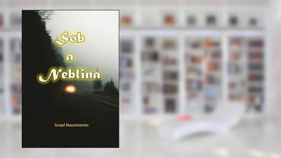 Sob a Neblina, do autor Israel Nascimento
