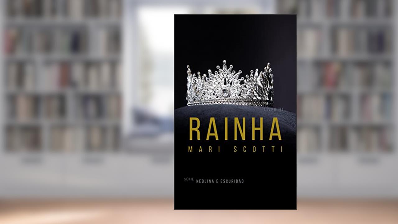 Rainha - Livro 3 (Neblina e Escuridão), do autor Mari Scotti