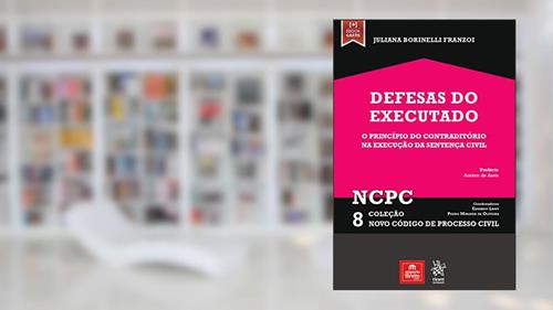 Capa de Defesas do Executado: o Princípio do Contraditório na Execução da Sentença Civil (Volume 8), do autor Juliana Borinelli Franzoi