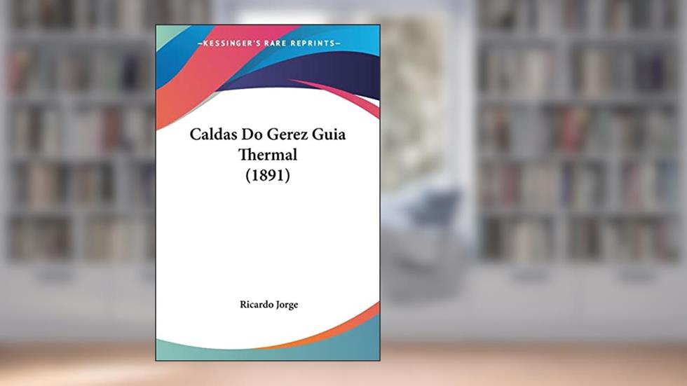 Caldas Do Gerez Guia Thermal (1891), do autor Ricardo Jorge
