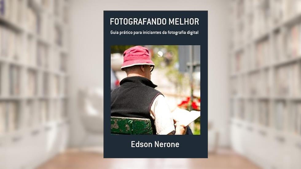 Fotografando Melhor, do autor Edson Nerone