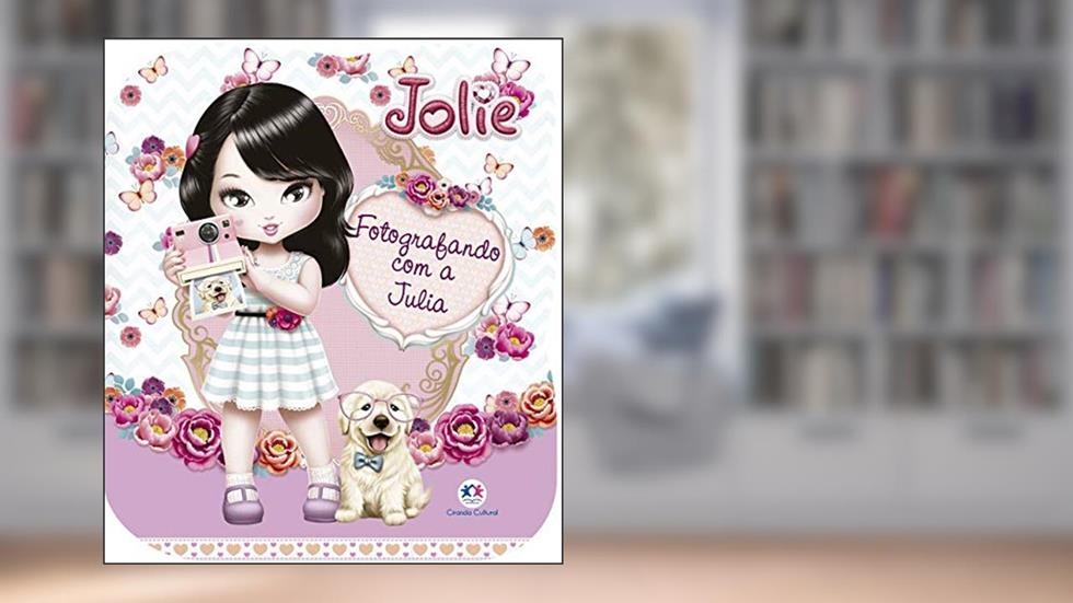Jolie - Fotografando com a Julia, do autor Ciranda Cultural