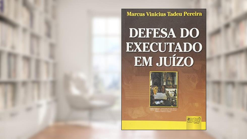 Defesa do Executado em Juízo, do autor Marcus Vinicius Tadeu Pereira