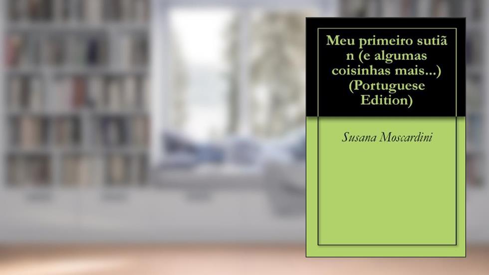 Meu primeiro sutiãn (e algumas coisinhas mais...), do autor Susana Moscardini