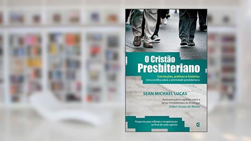 Capa de O Cristão Presbiteriano, do autor Sean Michael Lucas
