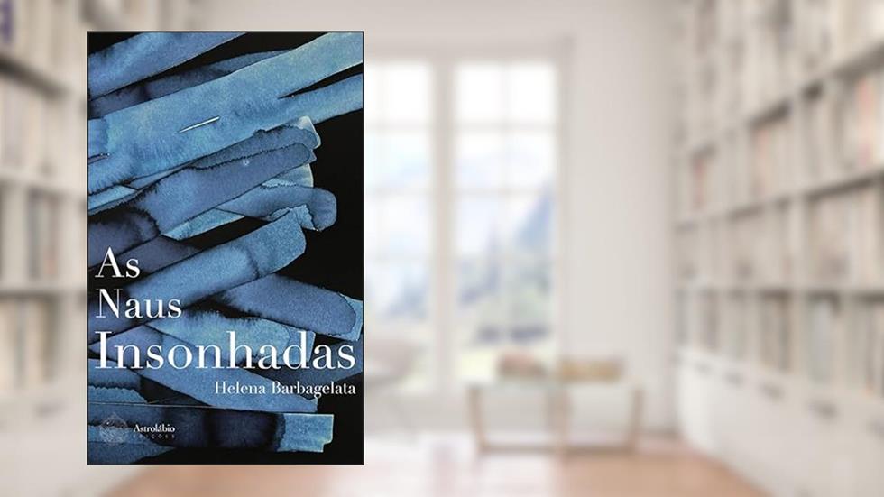 As Naus Insonhadas, do autor Helena Barbagelata