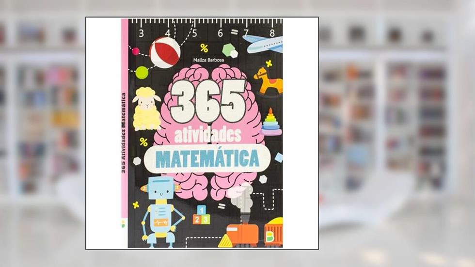 365 Atividades Matemática, do autor Francisca Barbosa  Mailza & Rosa