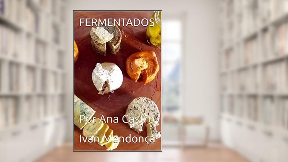 FERMENTADOS: Por Ana Castro, do autor Ivan Mendonça; Ana Castro
