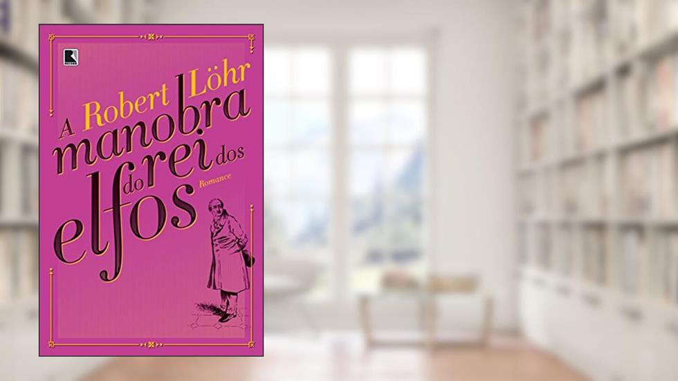 A manobra do rei dos elfos, do autor Robert Lohr