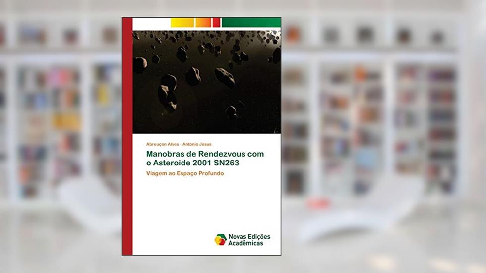 Manobras de Rendezvous com o Asteroide 2001 SN263: Viagem ao Espaço Profundo, do autor Abreuçon Alves; Antonio Jesus