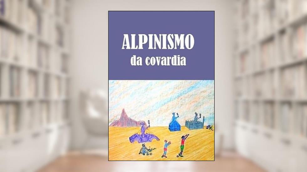 Qlpinismo da Covardia, do autor Carlos A. S. Moura