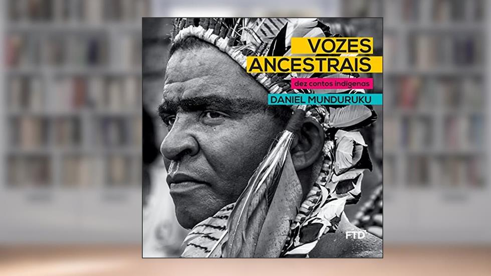 Vozes Ancestrais: Dez Contos Indígenas, do autor Daniel Munduruku