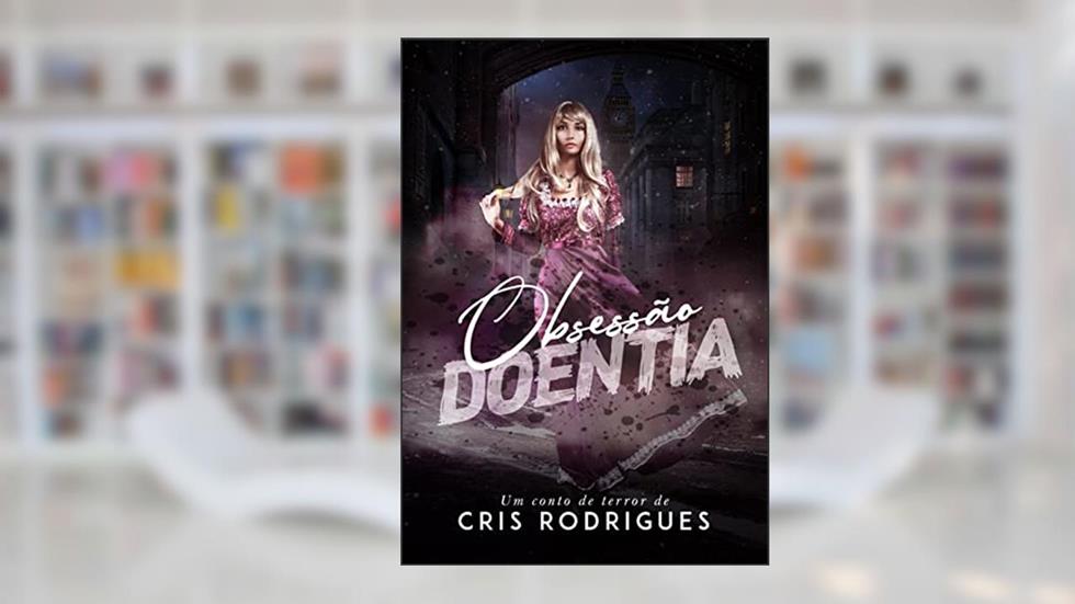 Obsessão Doentia, do autor Cris Rodrigues
