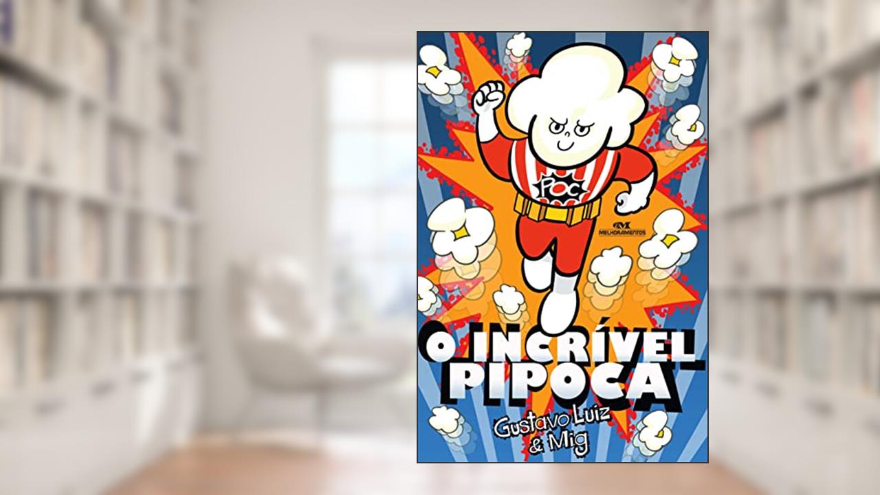 O Incrível Pipoca, do autor Gustavo Luiz; Mig