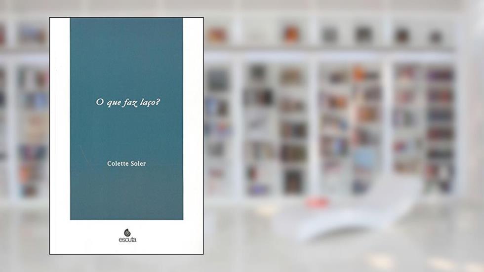 O que faz Laço?, do autor Colette Soler