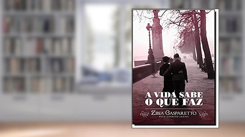 A Vida Sabe o que Faz, do autor Zibia Gasparetto