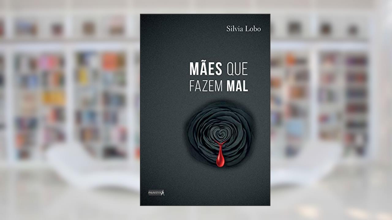 Mães que fazem mal, do autor Silvia Lobo