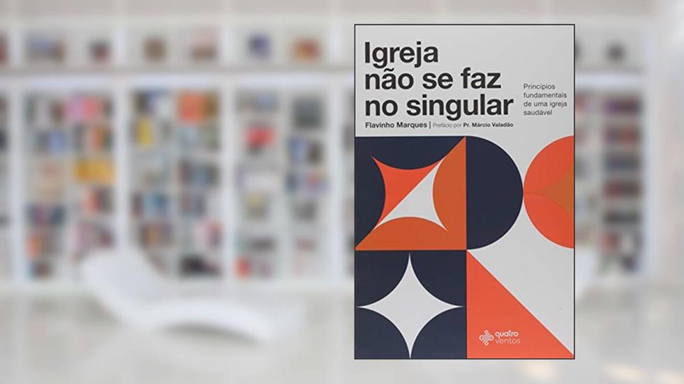 Igreja não se faz no singular, do autor Flavinho Marques