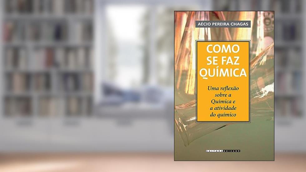 Como se faz química: Uma reflexão sobre a química e a atividade do químico, do autor Aécio Pereira Chagas