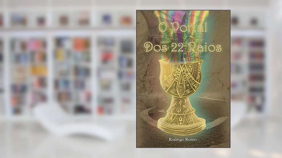 O Portal dos 22 Raios, do autor Rodrigo Romo