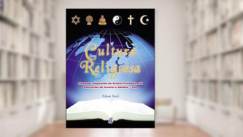 Capa de Cultura Religiosa. Segundo Segmento do Ensino Fundamental. Aluno, do autor Edson Steel do Nascimento