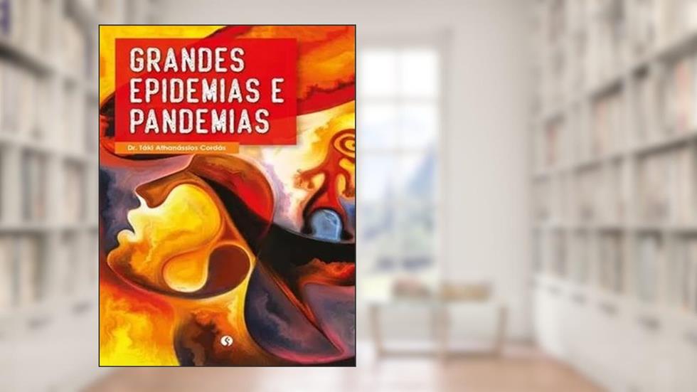 Grandes Epidemias e Pandemias, do autor Dr. Táki Athanássios Cordás