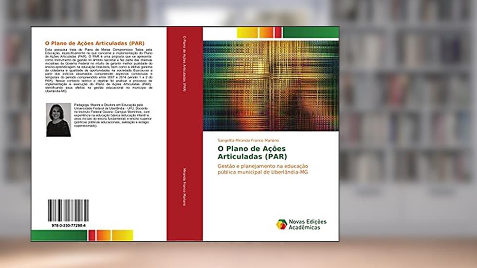 O Plano de Ações Articuladas (PAR): Gestão e planejamento na educação pública municipal de Uberlândia-MG, do autor Sangelita Miranda Franco Mariano
