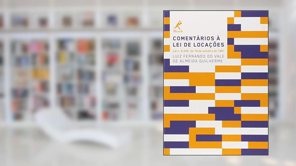 Comentários à lei de locações: Lei n. 8.245, de 18 de outubro de 1991, do autor Luiz Fernando do Vale de Almeida Guilherme