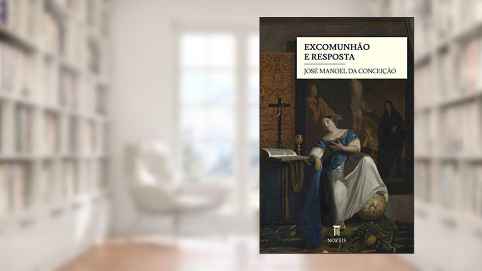 Excomunhão e Resposta, do autor José Manoel da Conceição