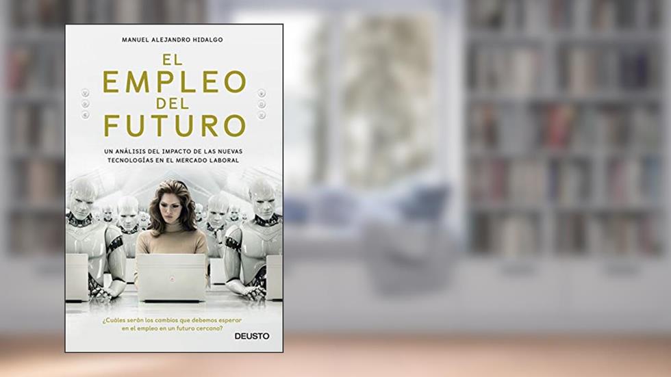 El empleo del futuro: Un análisis del impacto de las nuevas tecnologías en el mercado laboral, do autor Manuel Alejandro Hidalgo