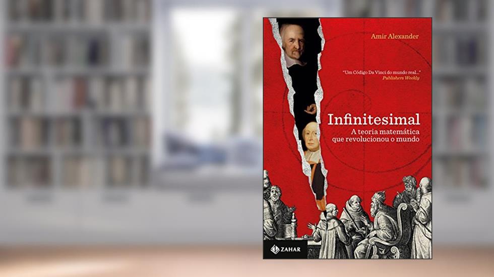 Infinitesimal: A teoria matemática que revolucionou o mundo, do autor Amir Alexander