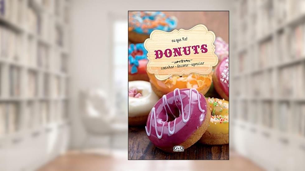 Donuts: cozinhar - decorar - apreciar, do autor Francis Van Arkel