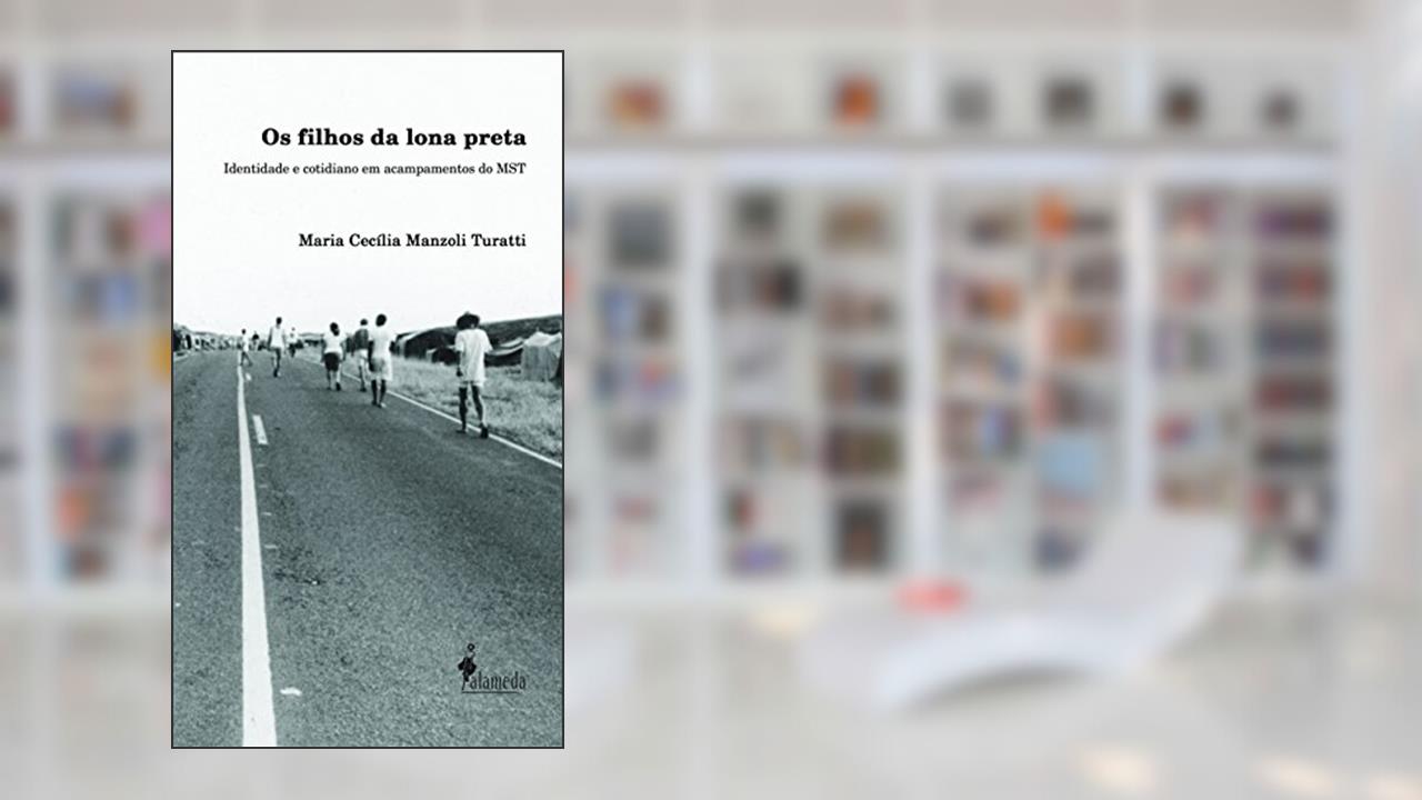 Os Filhos da Lona Preta: Identidade e Cotidiano em Acampamentos do MST, do autor Maria Cecília Manzoli Turatti