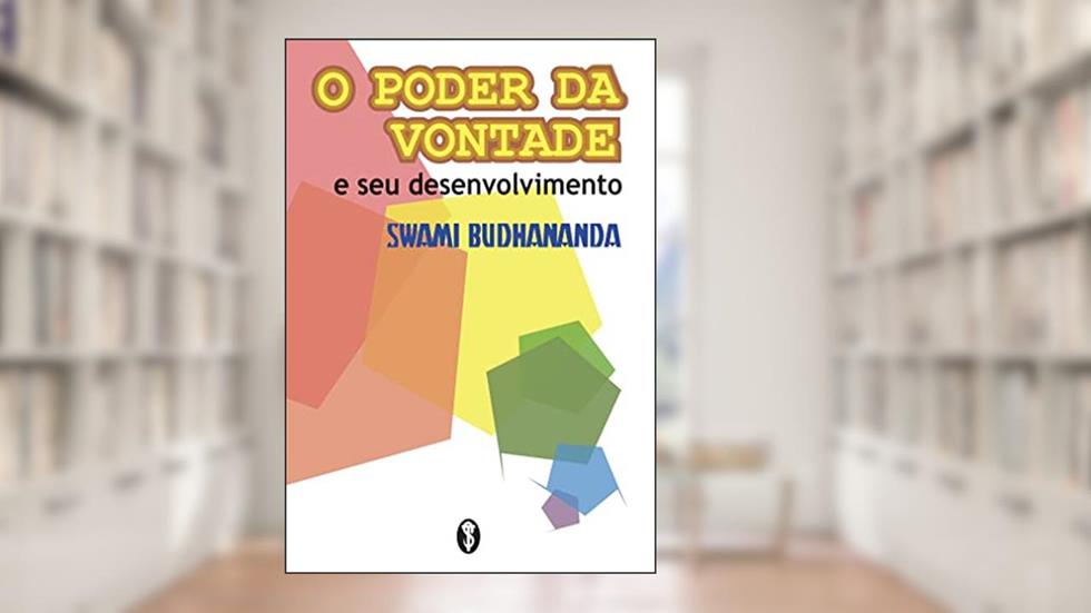 O Poder da Vontade e seu Desenvolvimento, do autor Swami Budhananda