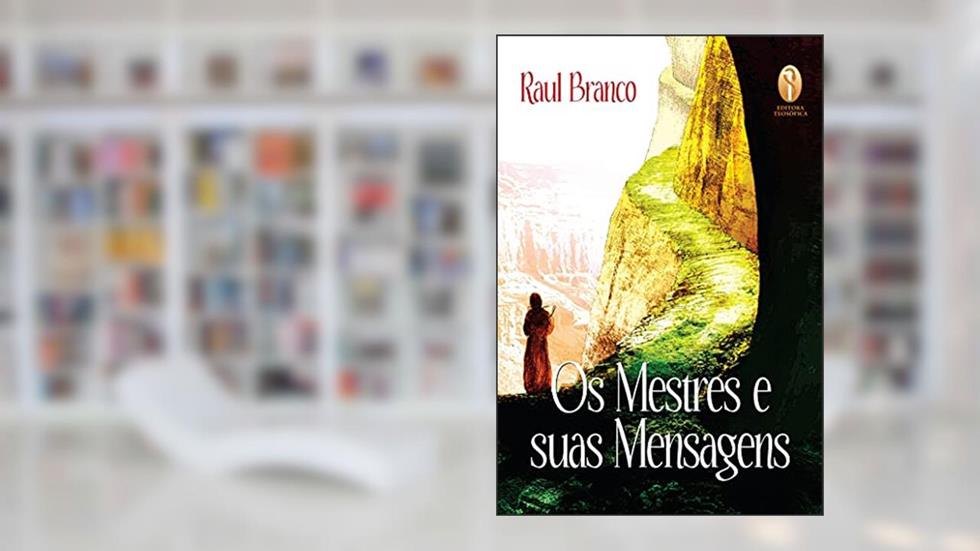 Os Mestres e as suas Mensagens, do autor Raul Branco