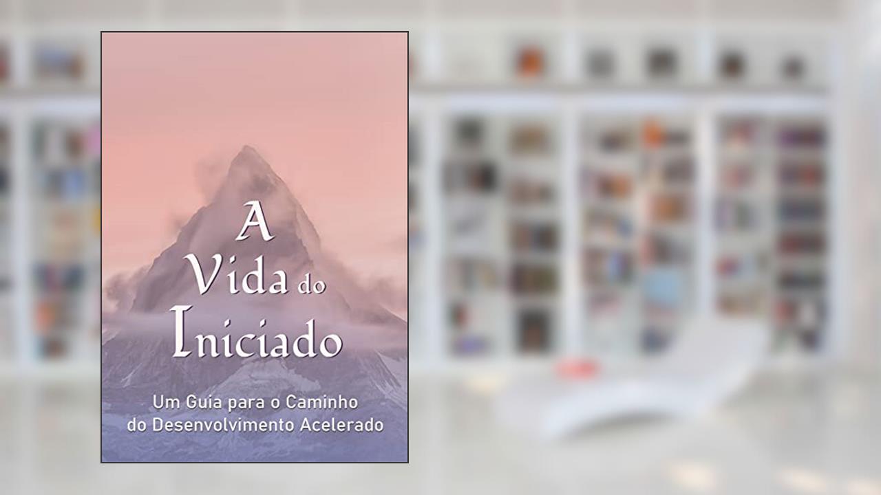 A Vida do Iniciado, do autor Geoffrey Hodson