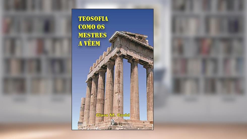 Teosofia como os mestres a Vêem, do autor Clara Codd