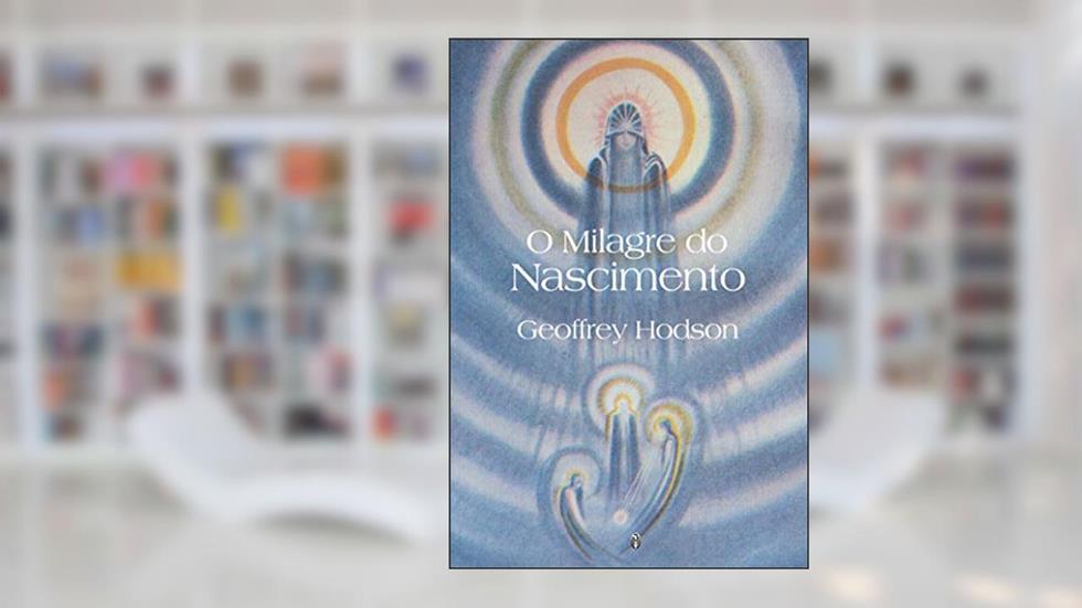 O Milagre do Nascimento, do autor Geoffrey Hodson