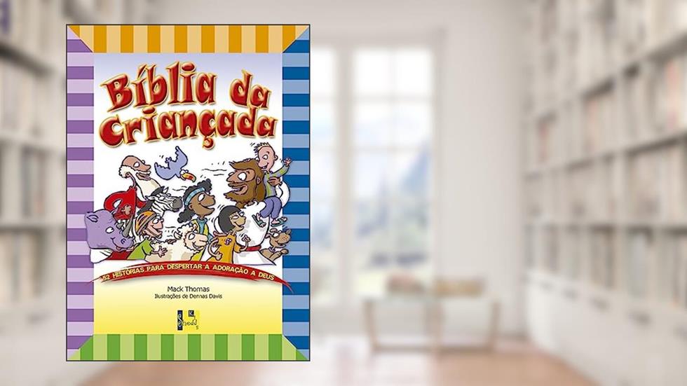 Bíblia da Criançada, do autor Mack Thomas - Ilustrações de Dennas Davis
