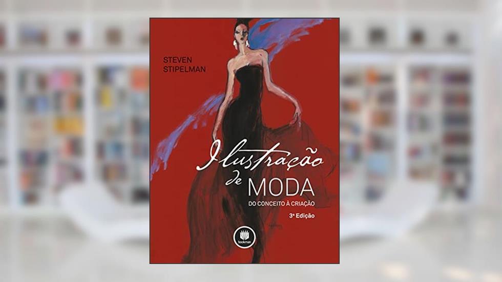 Ilustração de Moda: Do Conceito à Criação, do autor Steven Stipelman; Luciene Machado